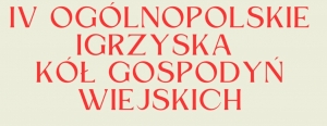 obrazek IV Ogólnopolskie Igrzyska Kół Gospodyń Wiejskich  wiecej